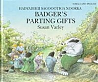 Badgers Parting Gifts/Hadyadihii Sagoootiga Xoorka (Hardcover)