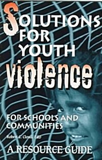 Solutions for Youth Violence for Schools and Communities (Paperback)