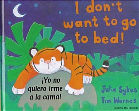 I Dont Want to Go to Bed! (Hardcover)