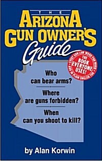 The Arizona Gun Owners Guide (Paperback, 18th)