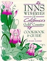 Inns & Wineries of Californias Gold Country (Paperback)