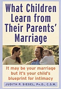 What Children Learn from Their Parents Marriage (Hardcover)