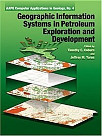 Geographic Information Systems in Petroleum Exploration and Development (Hardcover)