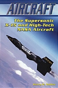 The Supersonic X-15 and High-Tech Nasa Aircraft (Library)