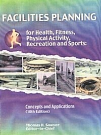 Facilities Planning for Health, Fitness, Physical Activity, Recreation and  Sports (Paperback, 10th)