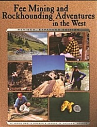 Fee Mining and Rockhounding Adventures in the West (Paperback, Revised)