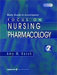 Study Guide to Accompany Focus on Nursing Pharmacology (Paperback, 2nd)