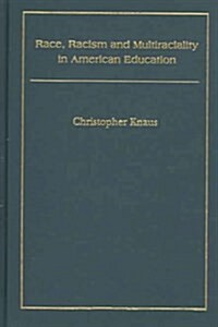 Race, Racism And Multiraciality in American Education (Hardcover)