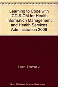 Learning to Code With ICD-9-CM for Health Information Management and Health Services Administration 2006 (Paperback, 1st)