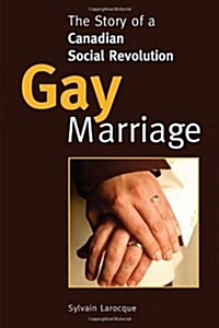 Gay Marriage: The Story of a Canadian Social Revolution (Paperback)