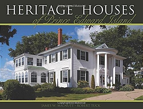 Heritage Houses of Prince Edward Island: Two Hundred Years of Domestic Architecture (Paperback)