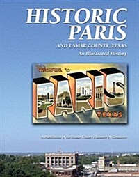 Historic Paris and Lamar County, Texas: An Illustrated History (Hardcover)