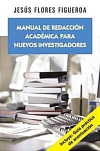 Manual de Redaccion Academica Para Nuevos Investigadores (Paperback)