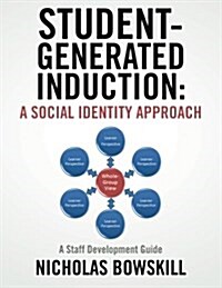 Student-Generated Induction: A Social Identity Approach: A Staff Development Guide (Paperback)