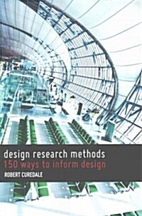 Design Research Methods: 150 Ways to Inform Design (Paperback)
