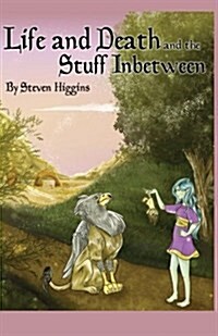 Life and Death and the Stuff In-Between (Paperback)