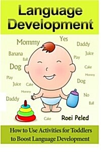 How to Use Activities for Toddlers to Boost Language Development: Toddler Development (Paperback)