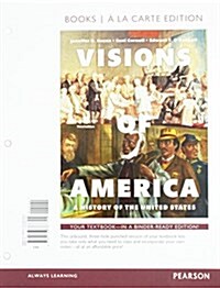 Visions of America: A History of the United States, Volume One, Books a la Carte Edition (Loose Leaf, 3)