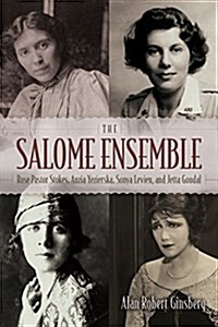 Salome Ensemble: Rose Pastor Stokes, Anzia Yezierska, Sonya Levien, and Jetta Goudal (Paperback)