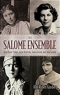 Salome Ensemble: Rose Pastor Stokes, Anzia Yezierska, Sonya Levien, and Jetta Goudal (Hardcover)