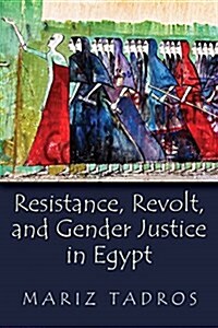 Resistance, Revolt, and Gender Justice in Egypt (Paperback, Reprint)
