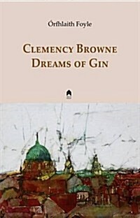 Dreams of Gin: Clemency Browne (Paperback)