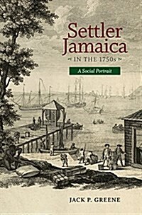 Settler Jamaica in the 1750s: A Social Portrait (Hardcover)