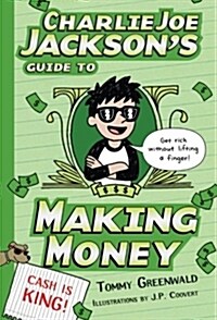 Charlie Joe Jacksons Guide to Making Money (Paperback, Reprint)
