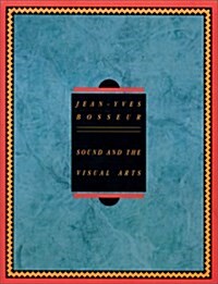 Sound and the Visual Arts: Intersections Between Music and Plastic Arts Today (Paperback)