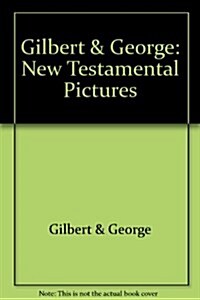 Gilbert & George: New Testamental Pictures (Paperback)