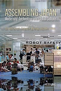 Assembling Japan: Modernity, Technology and Global Culture (Paperback)