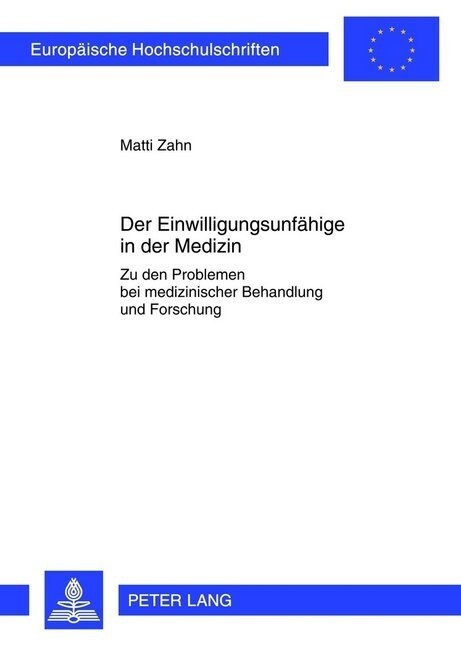 Der Einwilligungsunfaehige in Der Medizin: Zu Den Problemen Bei Medizinischer Behandlung Und Forschung (Paperback)