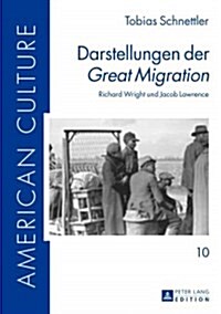 Darstellungen der Great Migration: Richard Wright und Jacob Lawrence (Hardcover)