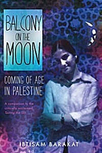 Balcony on the Moon: Coming of Age in Palestine (Hardcover)