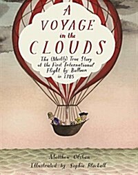 A Voyage in the Clouds: The (Mostly) True Story of the First International Flight by Balloon in 1785 (Hardcover)