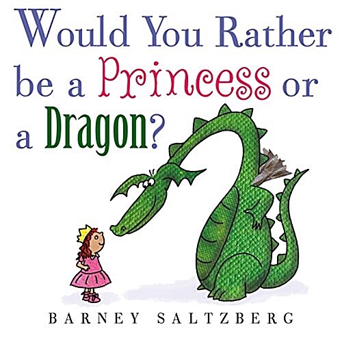 Would You Rather Be a Princess or a Dragon? (Hardcover)