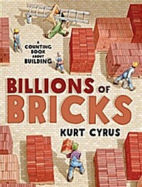 Billions of Bricks: A Counting Book about Building (Hardcover)