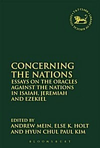 Concerning the Nations : Essays on the Oracles Against the Nations in Isaiah, Jeremiah and Ezekiel (Paperback)