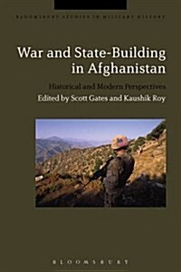 War and State-Building in Afghanistan : Historical and Modern Perspectives (Paperback)