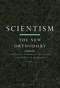 Scientism: The New Orthodoxy (Paperback)