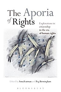 The Aporia of Rights: Explorations in Citizenship in the Era of Human Rights (Paperback)