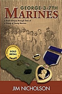 George-3-7th Marines: A Brief Glimpse Through Time of a Group of Young Marines (Hardcover)