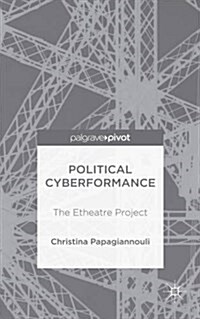 Political Cyberformance : The Etheatre Project (Hardcover)