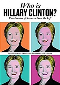 Who is Hillary Clinton? : Two Decades of Answers from the Left (Paperback)