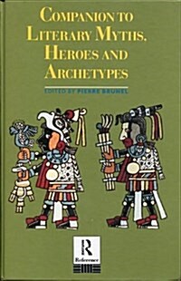 Companion to Literary Myths, Heroes and Archetypes (Hardcover)