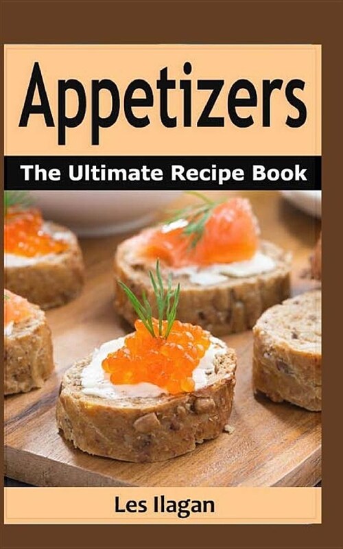 Appetizers: The Ultimate Recipe Book (Paperback)