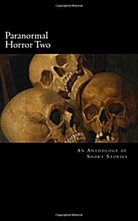 Paranormal Horror Two: An Anthology of Short Stories (Paperback)