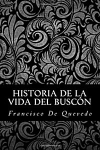 Historia De La Vida Del Buscon (Paperback)