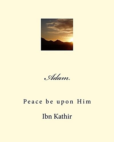 Adam: Peace be upon Him (Paperback)