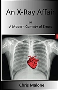 An X-Ray Affair: Or a Modern Comedy of Errors (Paperback)